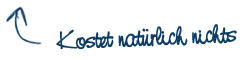 Kostet natürlich nichts